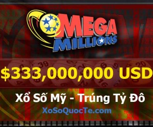 Giải Xổ Số Mỹ MegaMillions Đạt Mốc 333 Triệu Dollar: Thử Vận May Của Bạn ?