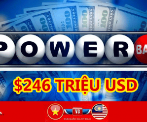 Powerball theo sát Mega Millions với Jackpot $246 triệu USD, Malaysia liệu có thắng nổi Việt Nam?