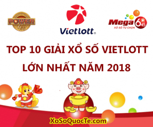 Top 10 giải xổ số Vietlott lớn nhất năm 2018