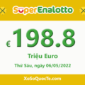 Jackpot xổ số SuperEnalotto chinh phục mốc €198.8 triệu Euro cho phiên 06/05/2022