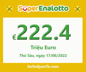 Jacpot xổ số tự chọn Ý Super Enalotto tăng lên mức €222.4 triệu Euro