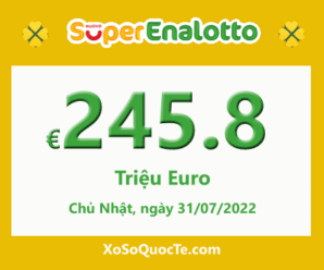 Kết quả ngày 29/07/2022; Jackpot của xổ số SuperEnalotto vượt lên mốc €245,800,000