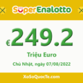 Jackpot xổ số SuperEnalotto chinh phục mốc €249.2 triệu Euro cho phiên 07/08/2022