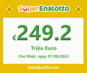 Jackpot xổ số SuperEnalotto chinh phục mốc €249.2 triệu Euro cho phiên 07/08/2022