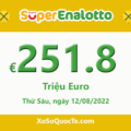 Jackpot xổ số SuperEnalotto chinh phục mốc €251.8 triệu Euro cho phiên 12/08/2022