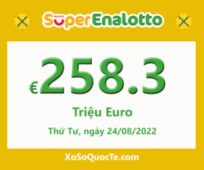 Kết quả ngày 21/08/2022; Xổ số SuperEnalotto có jackpot chạm mốc €258.3 triệu Euro