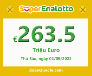 Kết quả ngày 31/08/2022; Xổ số SuperEnalotto có jackpot chạm mốc €263.5 triệu Euro