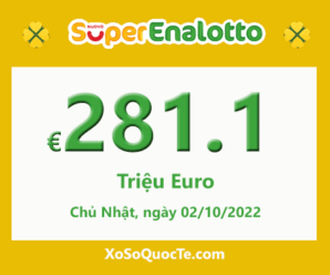 Kết quả ngày 30/09/2022; Jackpot xổ số SuperEnalotto lên mốc €281.1 triệu Euro