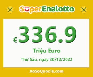Kết quả ngày 28/12/2022 – Xổ số SuperEnalotto có jackpot chạm mốc €336.9 triệu Euro