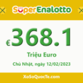 Kết quả ngày 10/02/2023; Xổ số SuperEnalotto có jackpot chạm mốc €368.1 triệu Euro