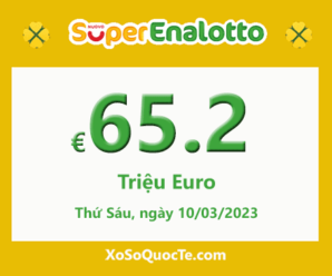 Kết quả ngày 08/03/2023 – Xổ số SuperEnalotto có jackpot chạm mốc €65.2 triệu Euro